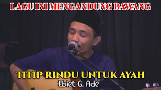 Download lagu UNTUK SEMUA AYAH DI DUNIA, VALDY NYONK MEMPERSEMBAHKAN LAGU TITIP RINDU BUAT AYAH mp3
