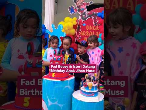 FAD BOCEY & ISTERI DATANG BIRTHDAY ANAK JIHAN MUSE, UNGKU ARSALAN