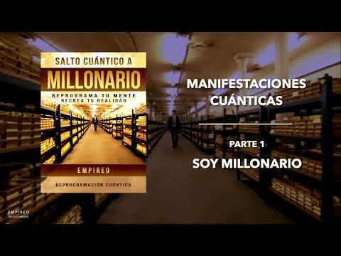 MANIFESTACIONES CUÁNTICAS  - Parte 1 "SOY MILLONARIO"