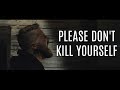 Please Don't Kill Yourself || Spoken Word Please Don't Kill Yourself || Spoken Word