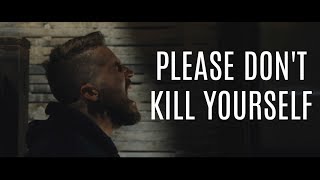 Please Don&#39;t Kill Yourself || Spoken Word