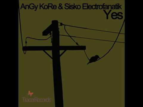 AnGy KoRe & Sisko Electrofanatik -Yes (Sisko Electrofanatik version)