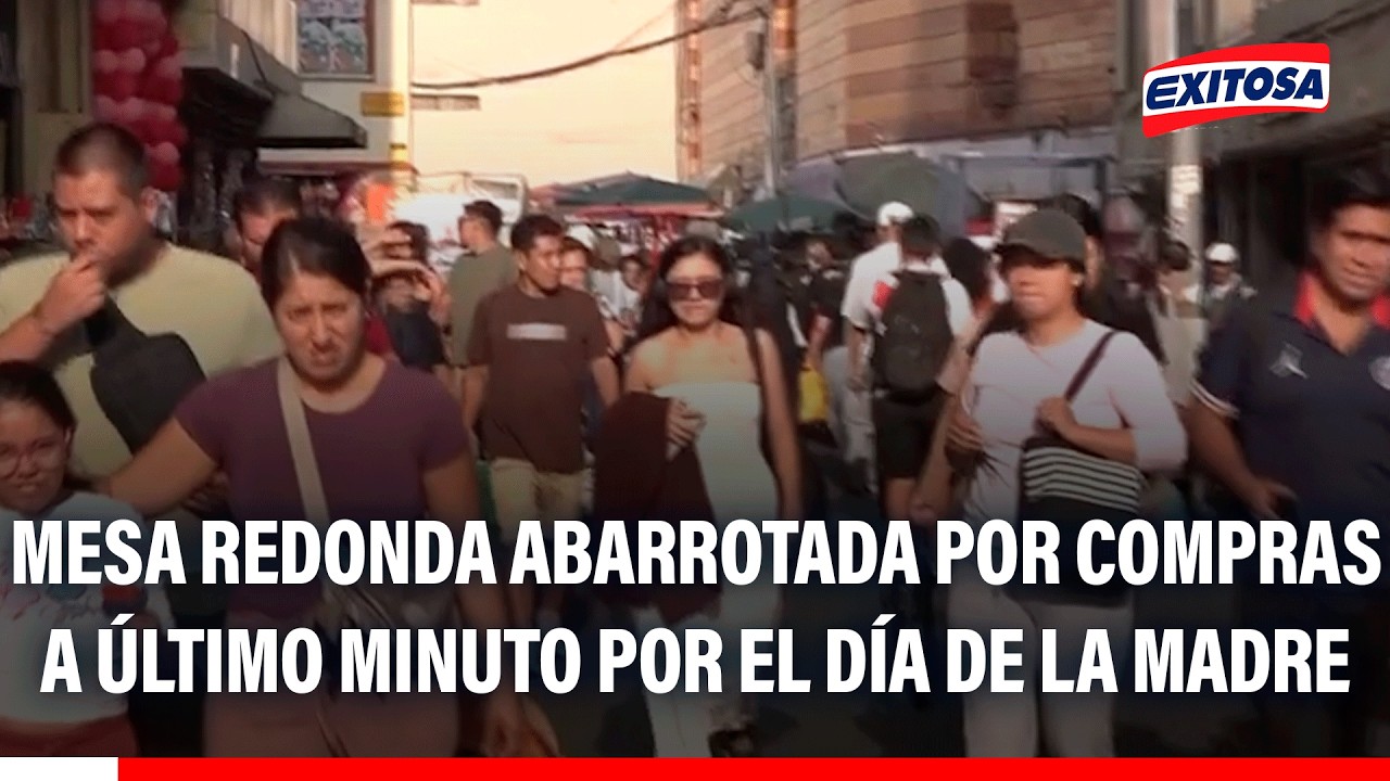 🔴🔵 Mesa Redonda abarrotada por compras a último minuto por el Día de la Madre