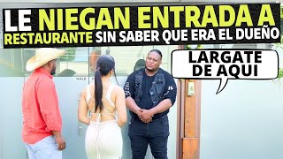 Le niegan entrada a restaurante sin saber que era el dueño.