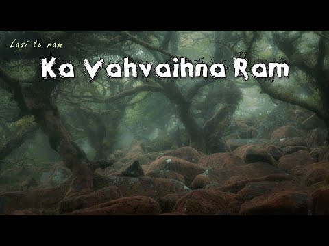 Lasi te rama thil tawn (ka vahvaihna ram)