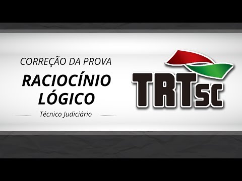 Concurso TRT-SC - Prova de Raciocínio Lógico comentada (Técnico Judiciário)