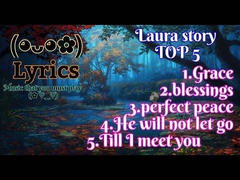 LAURA_STORY-top-5-songs+[LYRICS]✓™