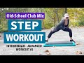 Step Aerobics Workout Fun Old School Club Mix 48 MIN Intermediate To Advanced Workout 5