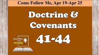 Doctrine and Covenants 41-44, Come Follow Me, (April 19-April 25 )