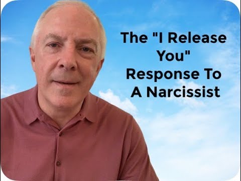 The "I Release You" Response To A Narcissist
