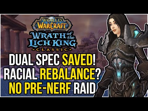 WotLK Classic News | No Dual Spec Restrictions | Racial Changes? | No Pre-Nerf + More!