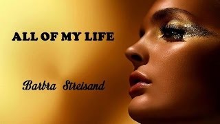 All Of My Life   Barbra Streisand  (TRADUÇÃO) HD