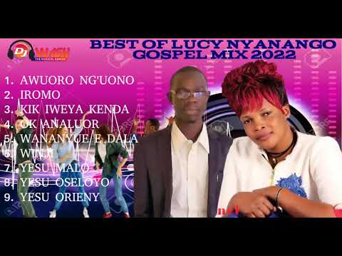 BEST OF LUO GOSPEL MIX LUCY NYANANGO GOSPEL  MIX 2022