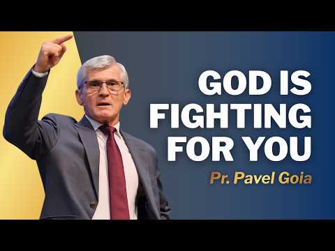 God Is Fighting for You | Pr. Pavel Goia