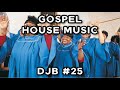 GOSPEL HOUSE MUSIC DJB 25 12 08 2022