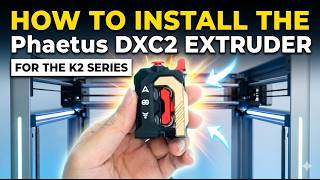 How to Install the Phaetus DXC2 Extruder for the K2 Series