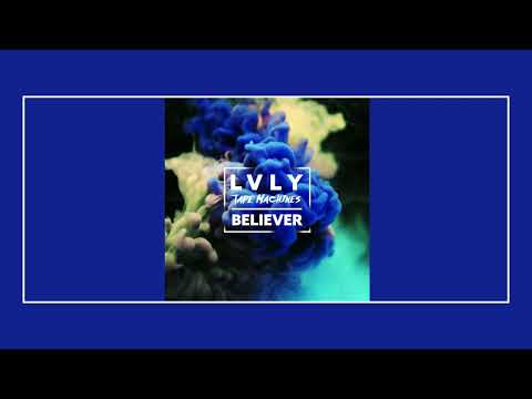 Tape Machines feat. LVLY | BELIEVER (lyrics)