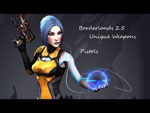 Borderlands 2.5 Mod: All Unique Pistols