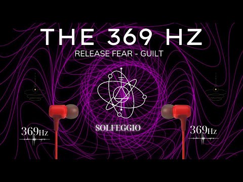 The PURE 369Hz Isochronic Tone - Solfeggio Frequency Releases Fear, Guilt