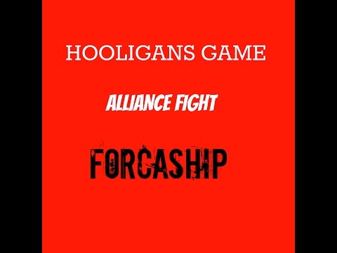 Hooligans Game [ Alliance Fight ] ForcaShip vs.