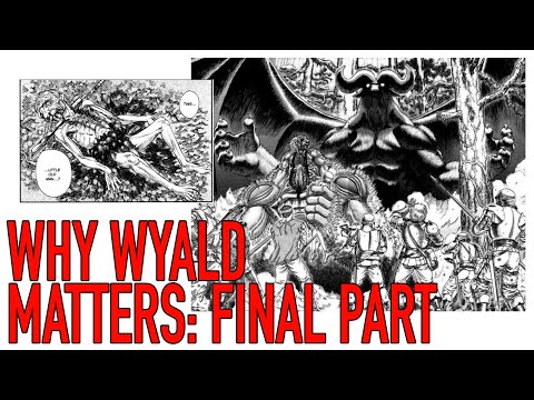 Berserk Analysis - WHY WYALD MATTERS...Final Part.