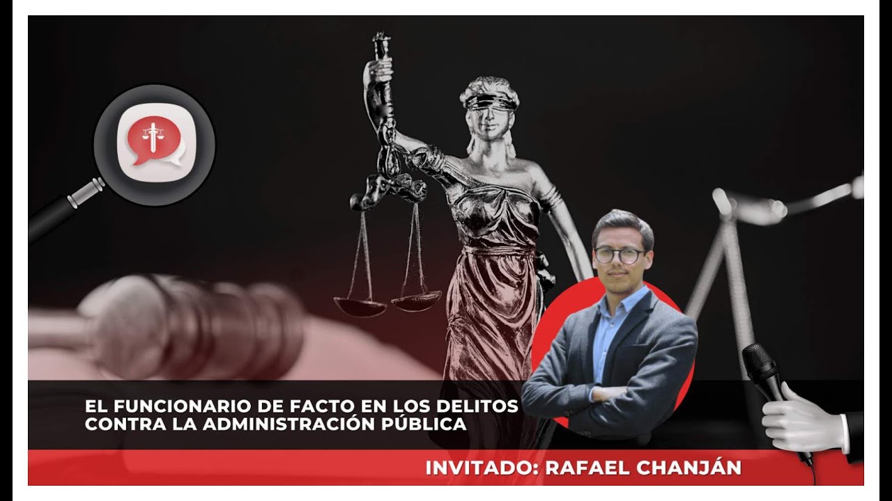 Rafael Chanjan: El funcionario de facto en los delitos contra la administración pública