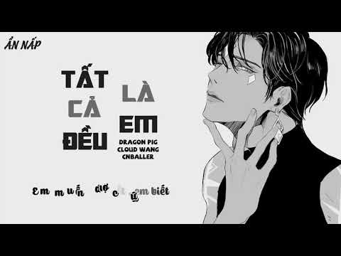 Vietsub  Tất cả đều là em   全部都是你   Dragon Pig  CNBALLER  CLOUD WANG