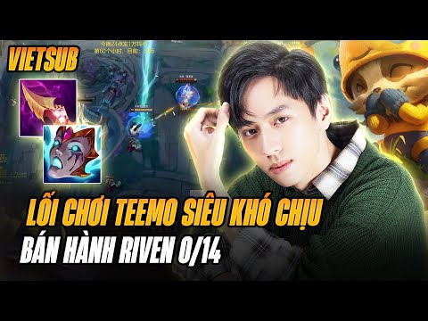 (Vietsub) Super Annoying Teemo Sells Riven Feed 0-14 Split Pushing, Digging Towers, Making Oppone...