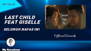 Download lagu Karaoke Last Child feat Giselle - Seluruh Nafas Ini (Audio Seperti Aslinya) mp3