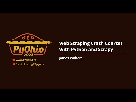 Web Scraping Crash Course! With Python and Scrapy [PyOhio 2023]