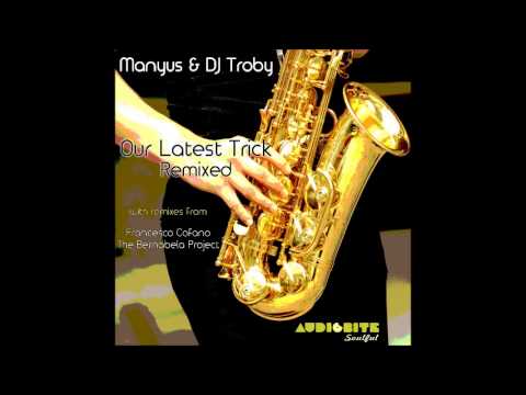 Manyus & Dj Troby   Our Latest Trick (Francesco Cofano Remix) [Audiobite Soulful]