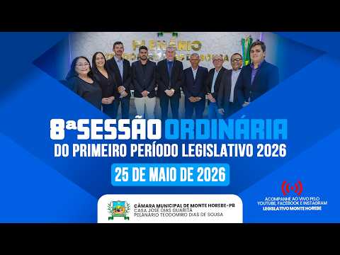 8ª Sessão Ordinária do Primeiro Período de 2026 na Câmara Municipal de Monte Horebe 25-05-2026