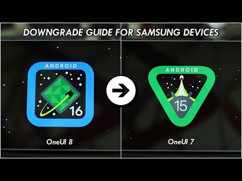 [TUTORIAL] Ultimate Guide to Downgrade OneUI 8 to OneUI 7 for all Samsung Devices!
