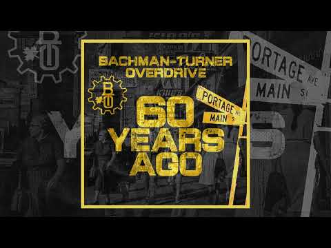 Bachman-Turner Overdrive - 60 Years Ago (Official Audio)