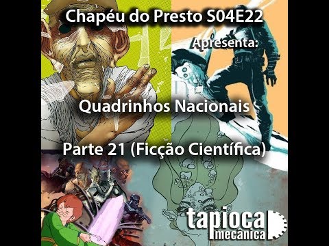 Chapéu do Presto (S04E22) Quadrinhos Nacionais - Parte 21: Ficção Científica