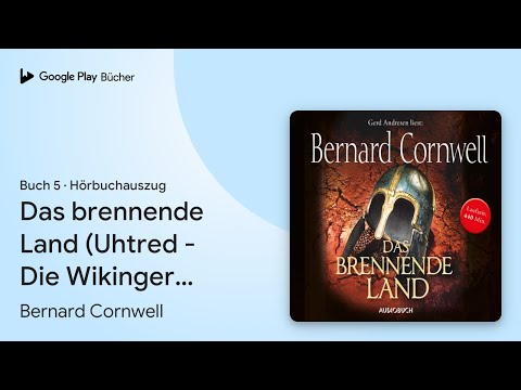 „Das brennende Land (Uhtred - Die Wikinger…“ von Bernard Cornwell · Hörbuchauszug