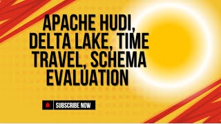 Apache Hudi Vs Delta Lake   Time Travel and schema evaluation