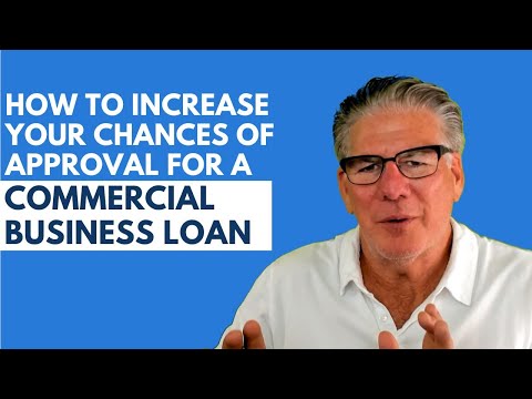 Improve Chances Of  Approval For A Commercial Business Loan