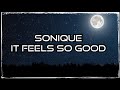 SONIQUE IT FEELS SO GOOD Letra