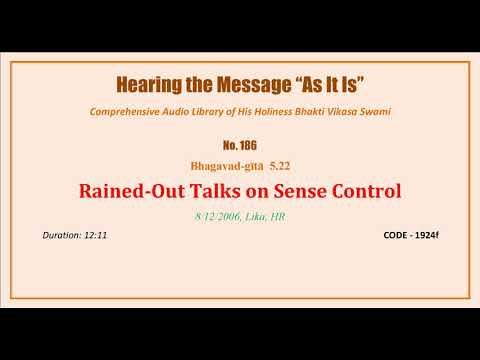 0186 BG 5.22, Rained Out Talks on Sense Control, 2006 08 12, Lika, CROATIA, CODE 1924f mp3