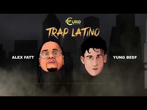Alex Fatt x Yung Beef - Trap Latino  (Euro Mafia)