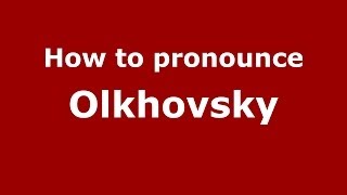 How to pronounce Olkhovsky