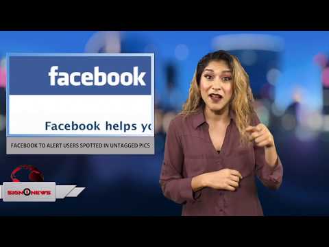FACEBOOK TO ALERT USERS SPOTTED IN UNTAGGED PICS (Sign1News 12.19.17)