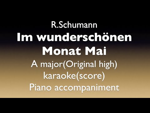 "Im wunderschönen Monat Mai"  R. Schumann   A major(Original high)  Piano accompaniment(karaoke)