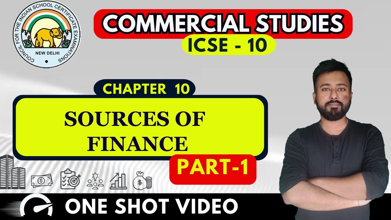 Sources of Finance (PART - 1) | [ ICSE Commercial Studies Class 10 ]  | ICSE Chapter 10