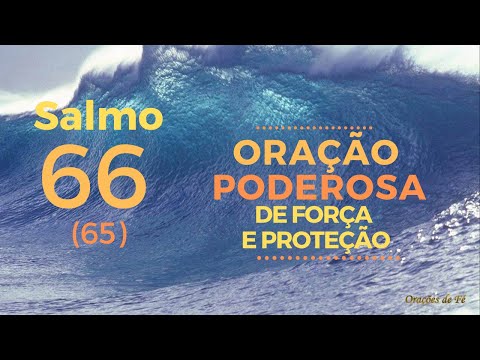 Salmo 66 - Oração poderosa de força e proteção