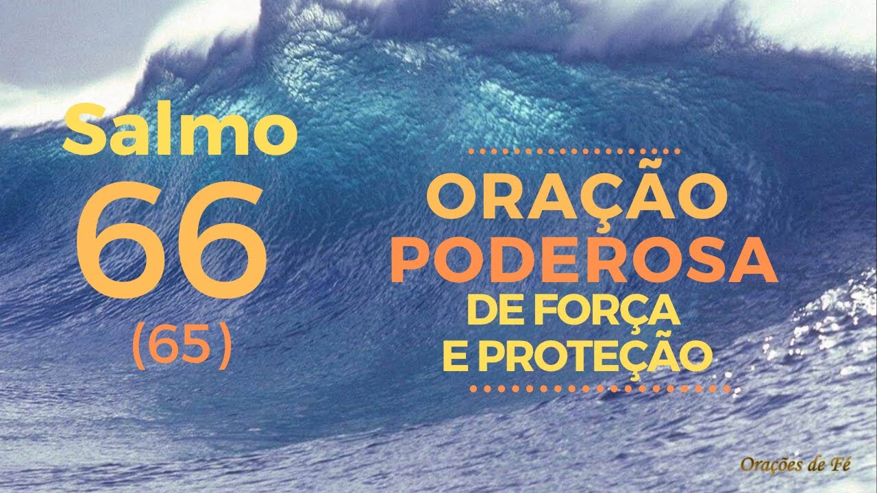 Salmo 66 - Oração poderosa de força e proteção