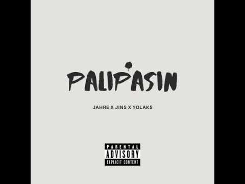 PALIPASIN - JAHRE X JINS X YOLAK$ (OFFICIAL AUDIO)