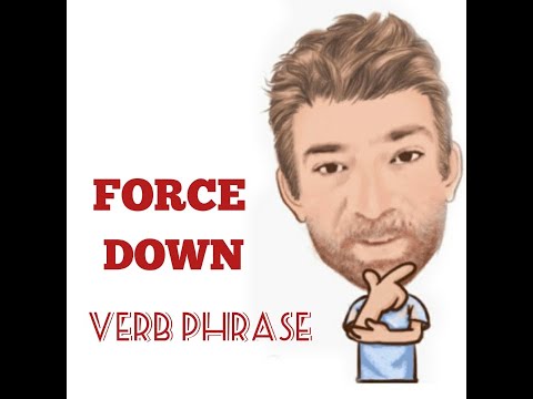 English Tutor Nick P Verb Phrase (355) Force Down - Three Meanings