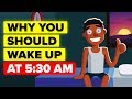 Why You Should Wake Up At 5:30 AM Every Day